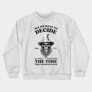 All we have to decide - Wizard Skull - Fantasy Halloween Crewneck Sweatshirt